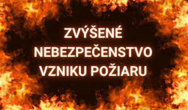 Fotka - Čas zvýšeného nebezpečenstva a vzniku požiaru - VYHLÁSENIE